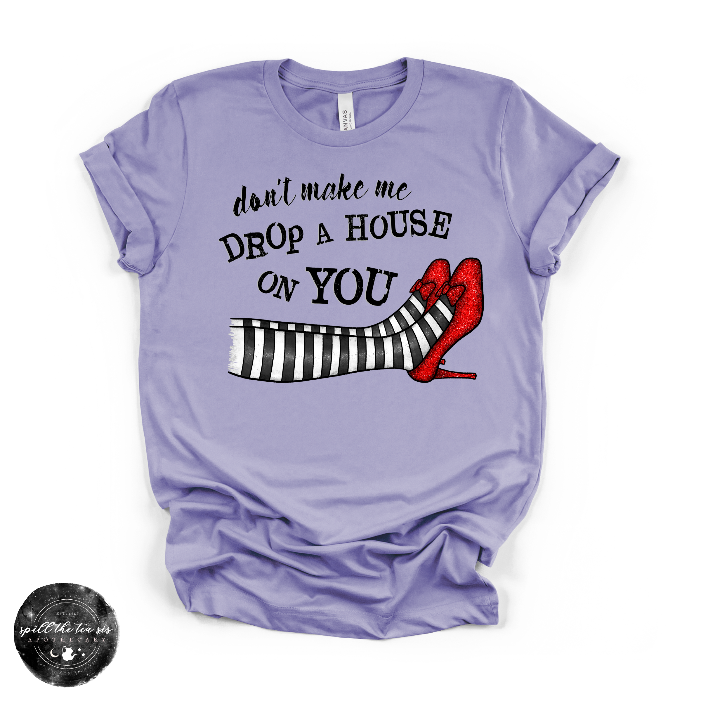 Don’t Make Me Drop a House on You Tee | Wizard Of Oz Witchy Graphic T-Shirt