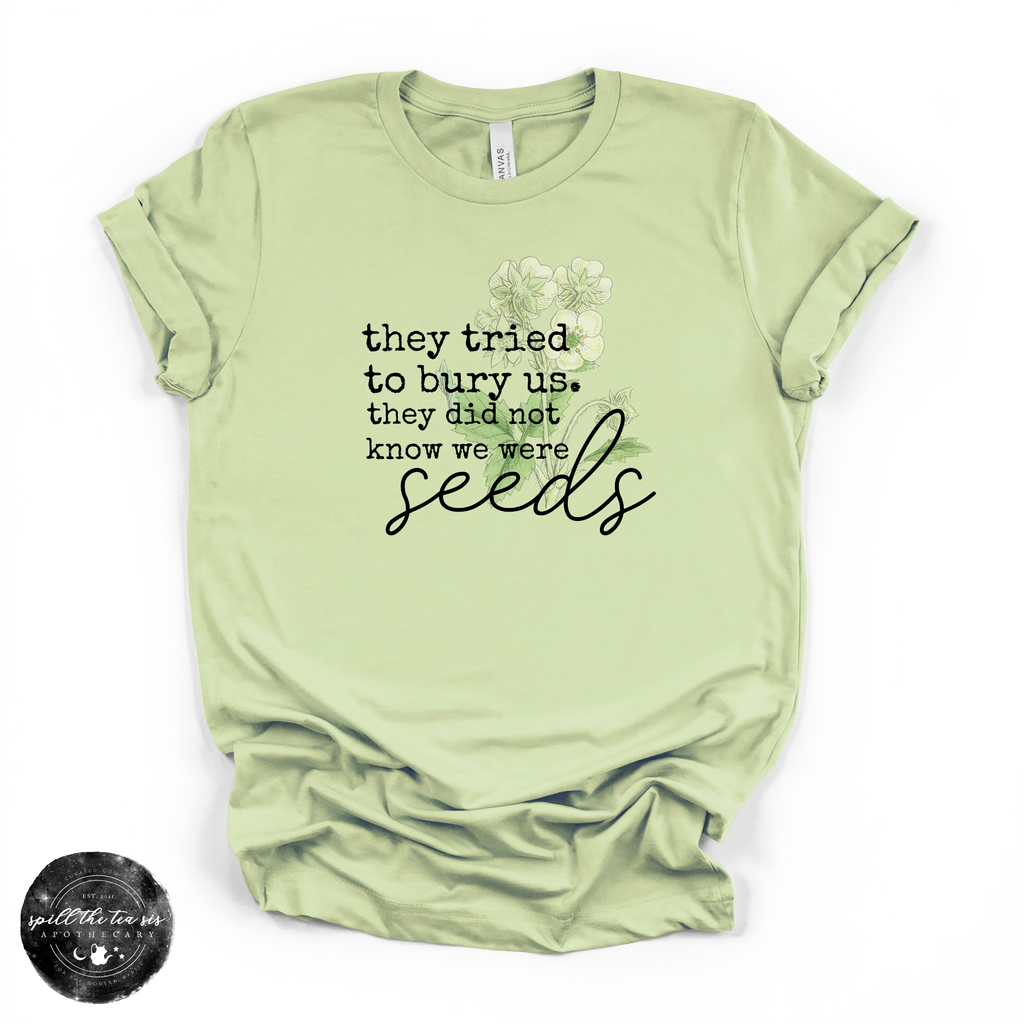 They Tried to Bury Us Tee | Inspirational Growth Graphic T-Shirt