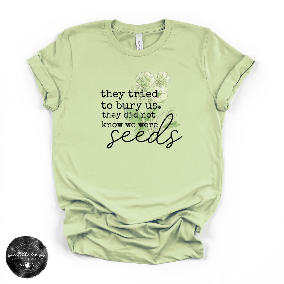 They Tried to Bury Us Tee | Inspirational Growth Graphic T-Shirt