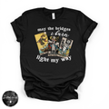 May The Bridges I Burn Light My Way Tee (WHITE DESIGN) | Bold Statement Graphic T-Shirt