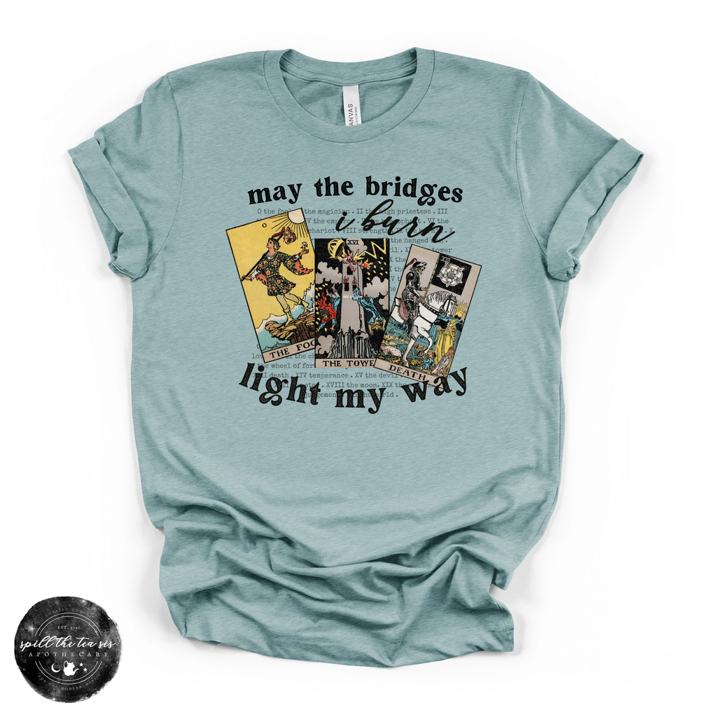 May The Bridges I Burn Light My Way Tee (BLACK DESIGN) | Bold Statement Graphic T-Shirt