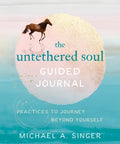 The Untethered Soul Guided Journal: Practices to Journey Beyond Yourself - Paperback
