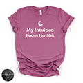 My Intuition Knows Her Sh*t Tee  (WHITE DESIGN)| Funny Witchy Graphic T-Shirt