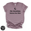 My Intuition Knows Her Sh*t Tee (BLACK DESIGN) | Funny Witchy Graphic T-Shirt