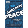 The Anatomy of Peace, Fifth Edition: Resolving the Heart of Conflict - Paperback